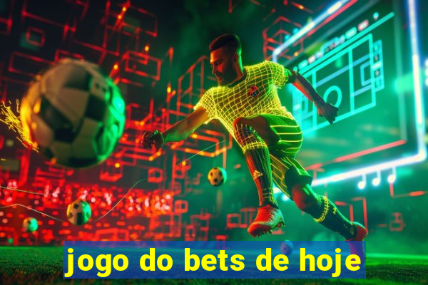 jogo do bets de hoje