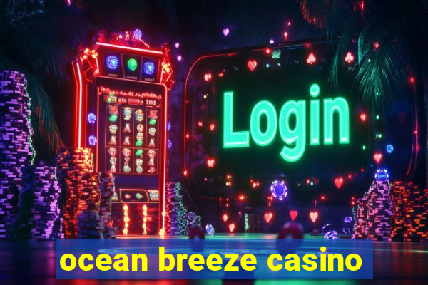 ocean breeze casino