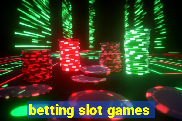 betting slot games