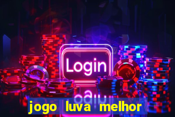 jogo luva melhor do mundo