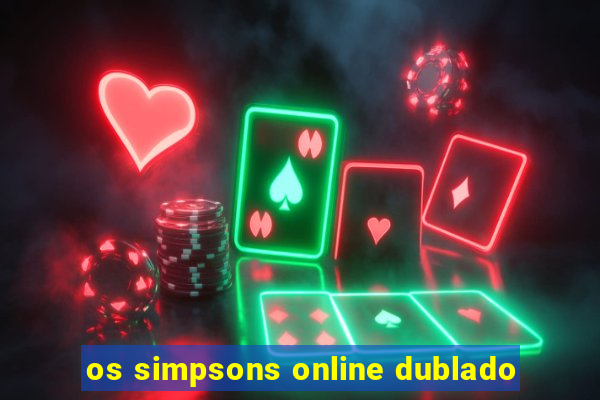 os simpsons online dublado