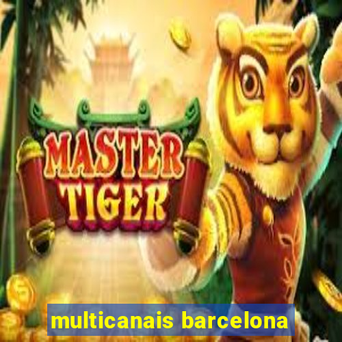 multicanais barcelona