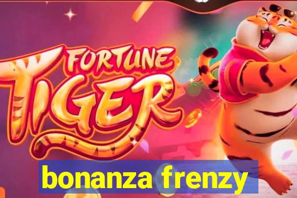 bonanza frenzy