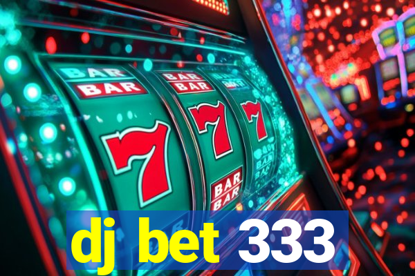 dj bet 333