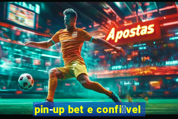 pin-up bet e confi谩vel