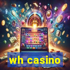 wh casino