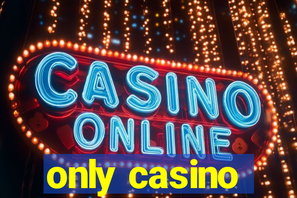 only casino