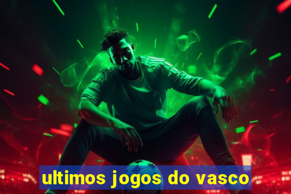 ultimos jogos do vasco