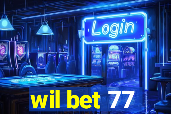 wil bet 77