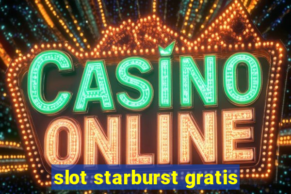 slot starburst gratis