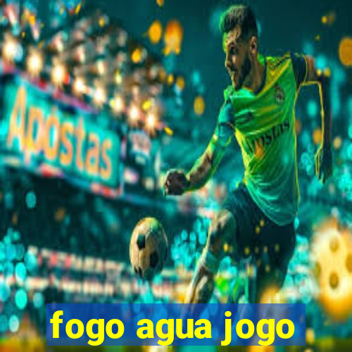 fogo agua jogo