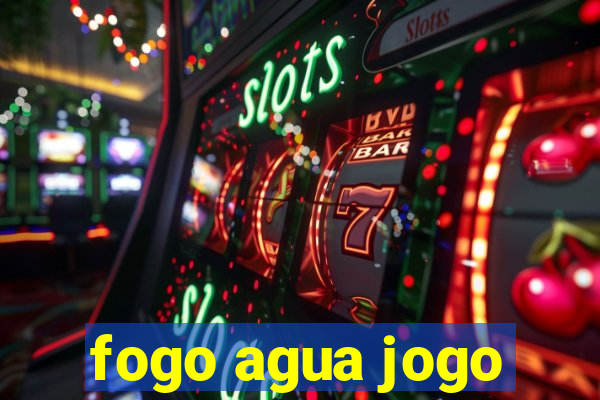 fogo agua jogo