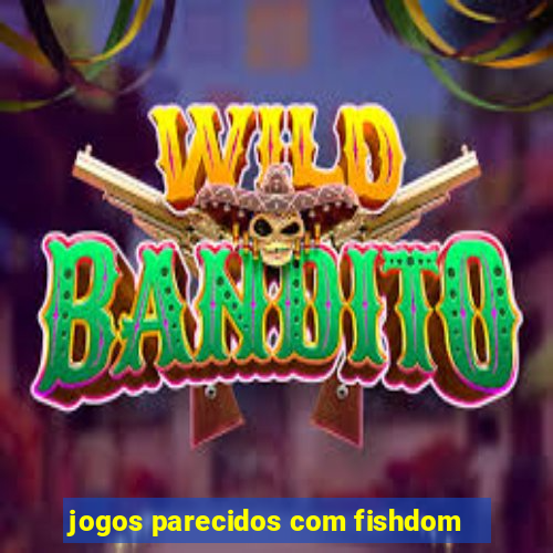 jogos parecidos com fishdom