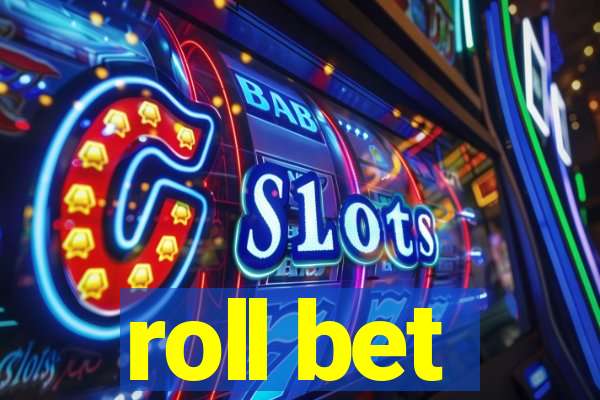 roll bet