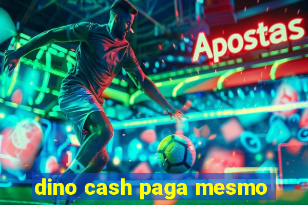 dino cash paga mesmo