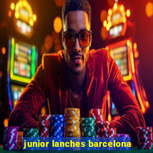 junior lanches barcelona