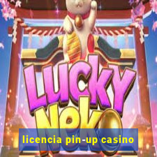 licencia pin-up casino