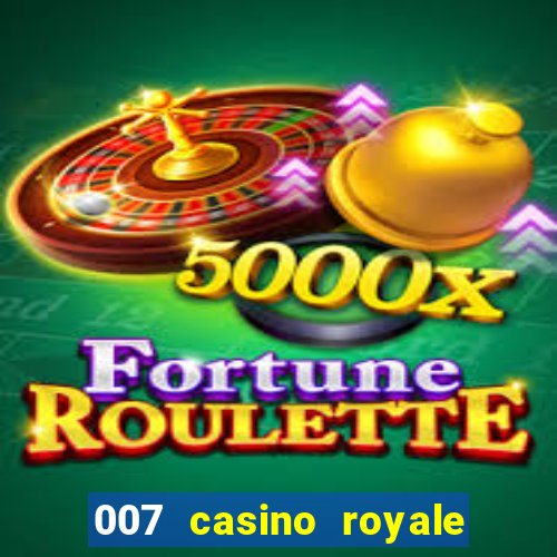 007 casino royale completo dublado