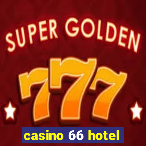 casino 66 hotel