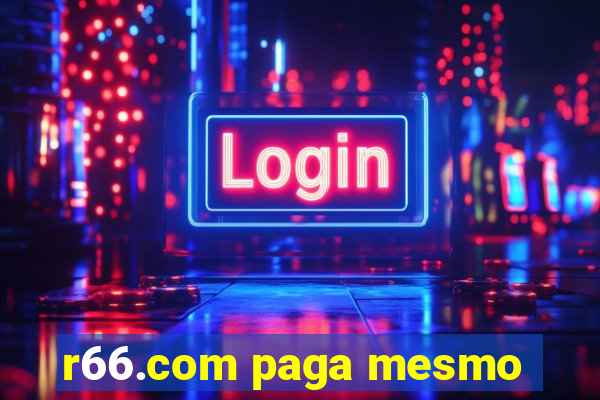 r66.com paga mesmo