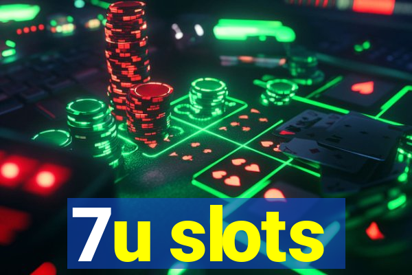 7u slots