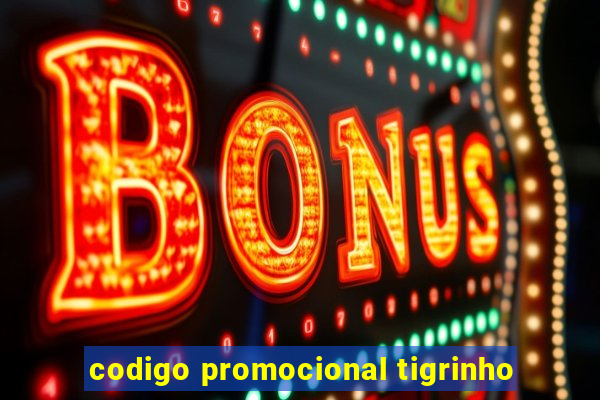 codigo promocional tigrinho