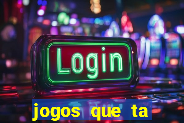 jogos que ta pagando agora