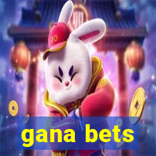 gana bets