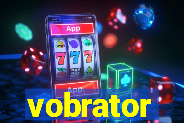 vobrator