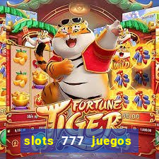 slots 777 juegos de casino