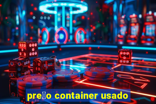 pre莽o container usado