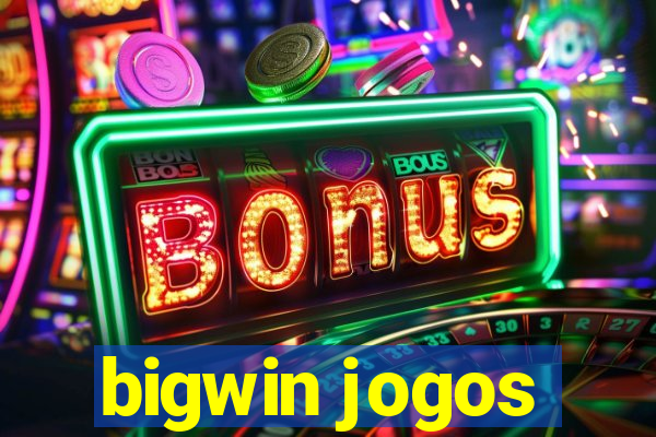 bigwin jogos