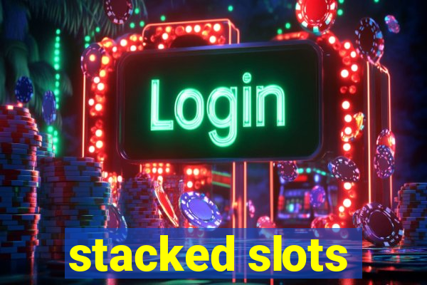 stacked slots