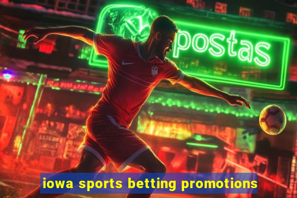 iowa sports betting promotions