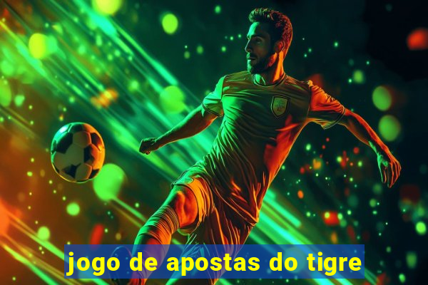 jogo de apostas do tigre