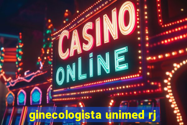 ginecologista unimed rj