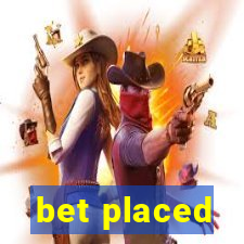 bet placed