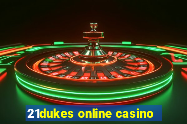 21dukes online casino