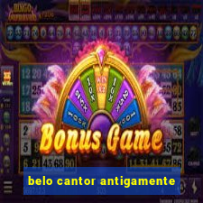 belo cantor antigamente