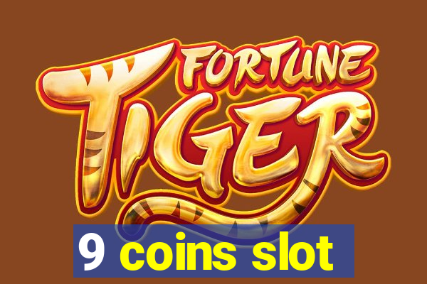 9 coins slot