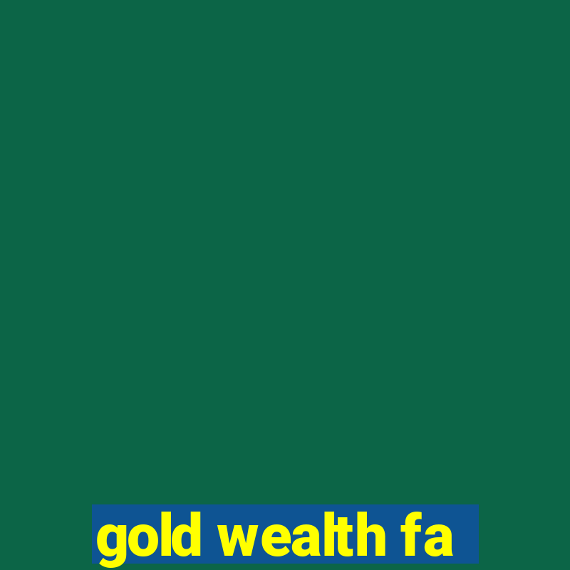 gold wealth fa