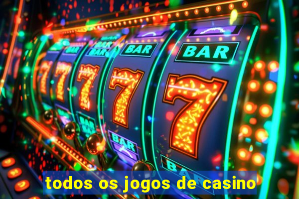 todos os jogos de casino