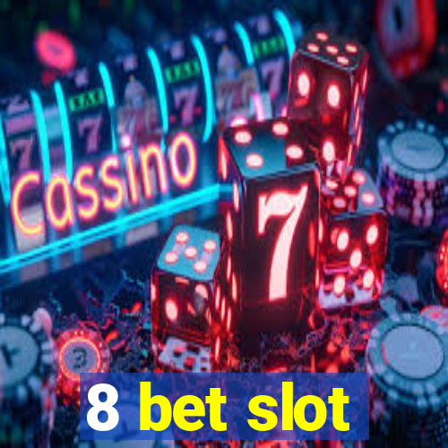 8 bet slot