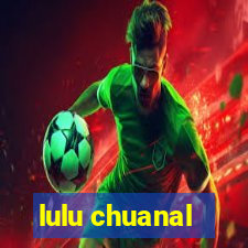 lulu chuanal