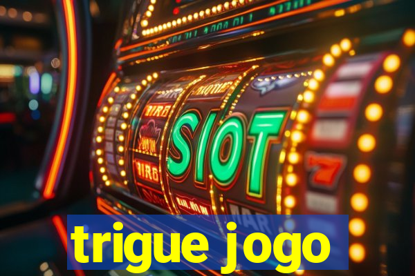 trigue jogo