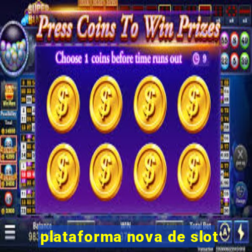 plataforma nova de slot