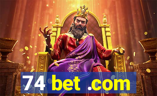 74 bet .com