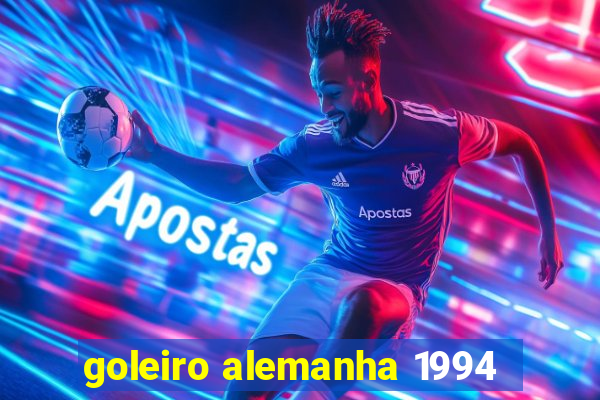 goleiro alemanha 1994