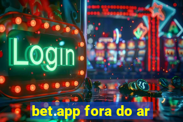 bet.app fora do ar