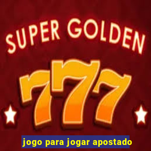 jogo para jogar apostado